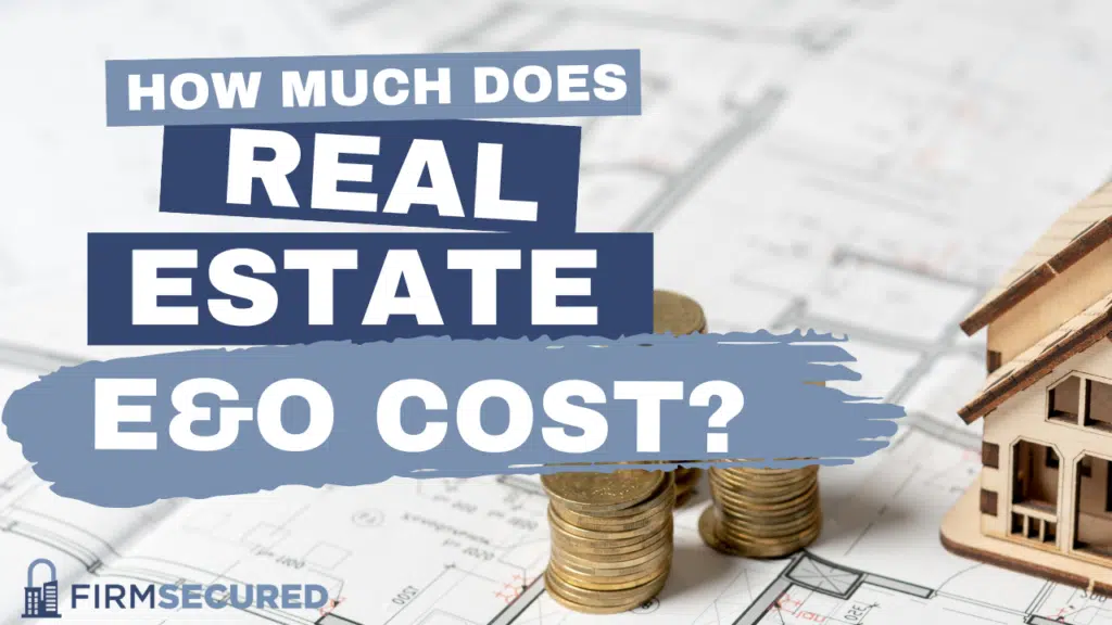 How Much Does Real Estate E&O Insurance Cost?