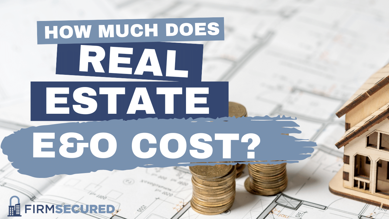 How Much Does Real Estate E&O Insurance Cost FirmSecured
