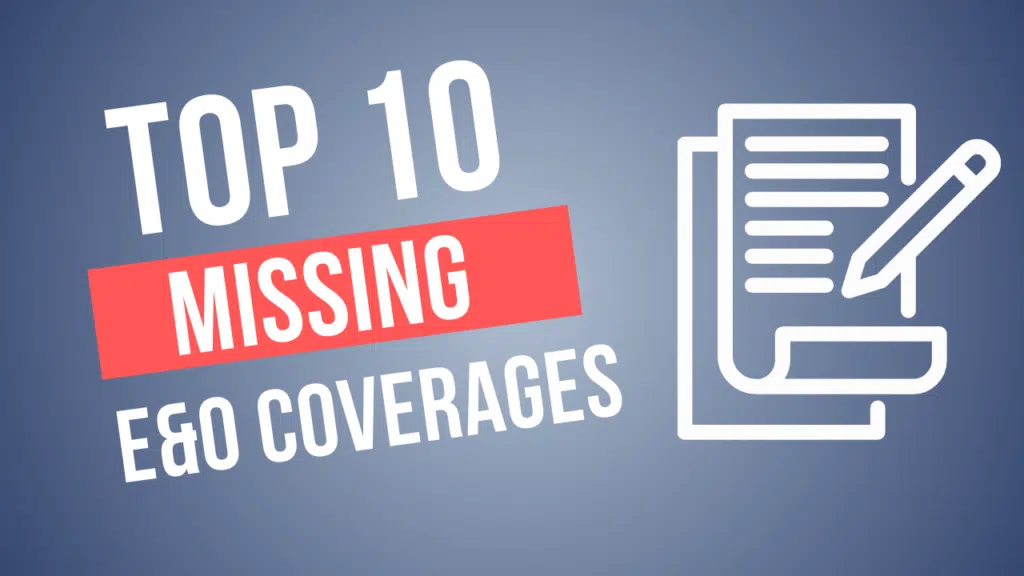 10 Coverages Missing in Real Estate Errors & Omissions Policies